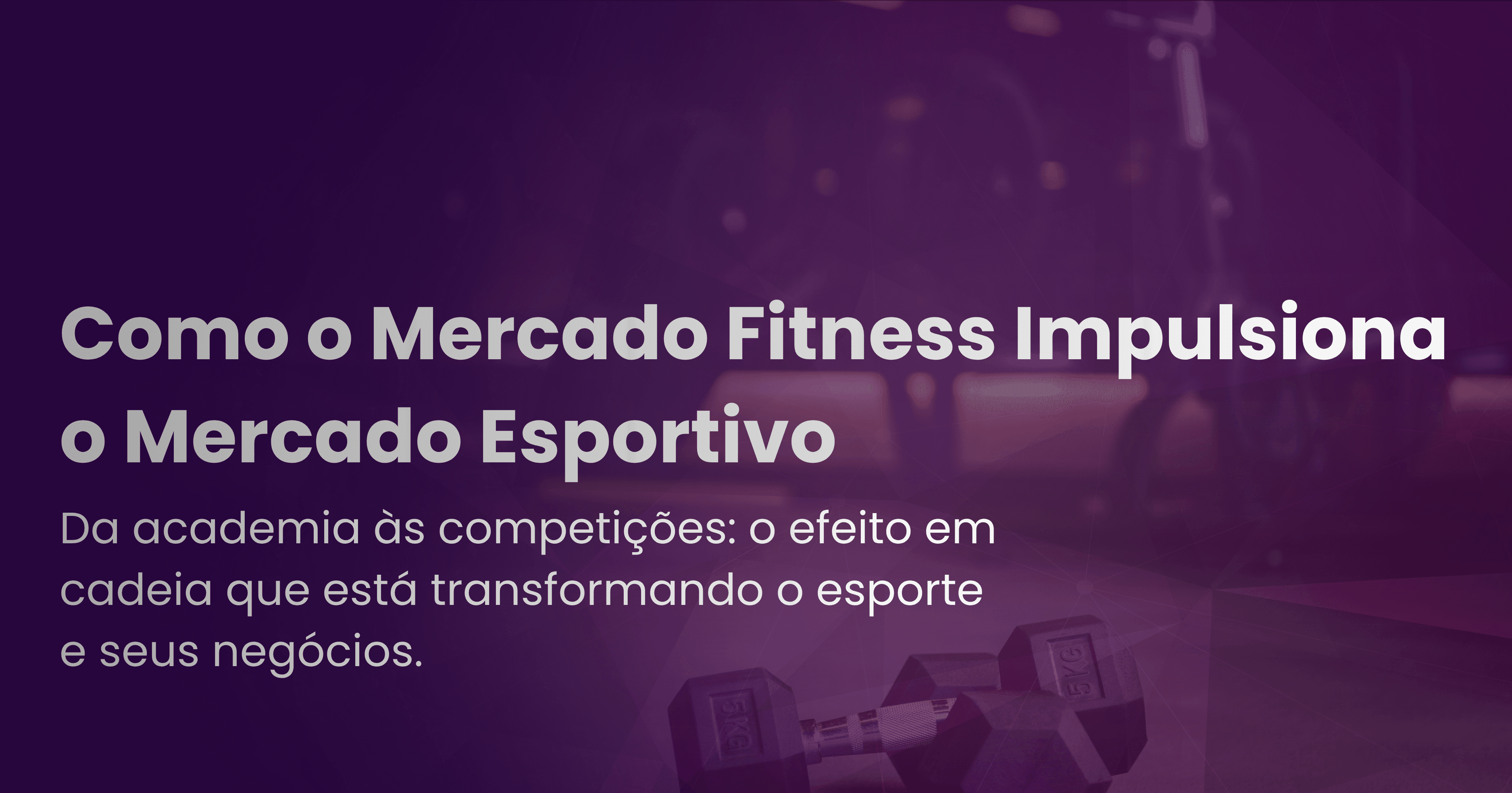 Como o Mercado Fitness Impulsiona o Mercado Esportivo