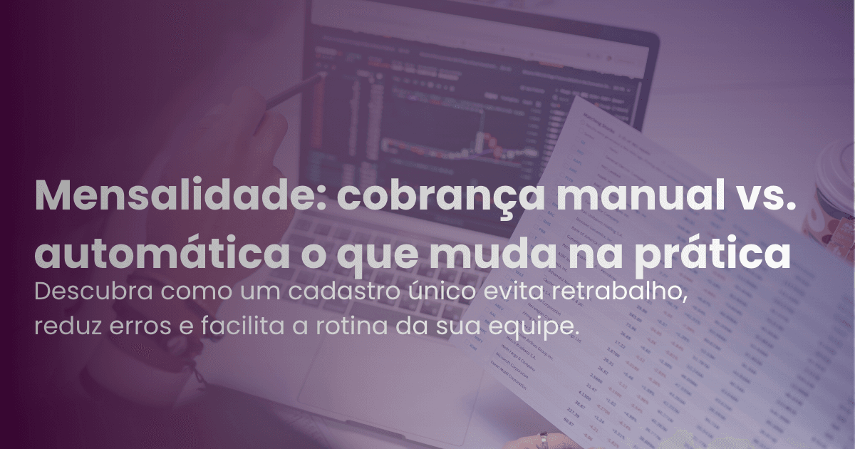 Mensalidade: cobrança manual vs. automática o que muda na prática