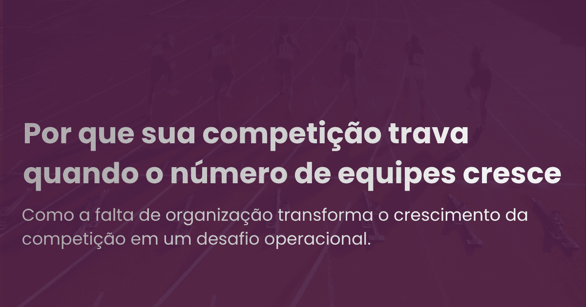 Por que sua competição trava quando o número de equipes cresce